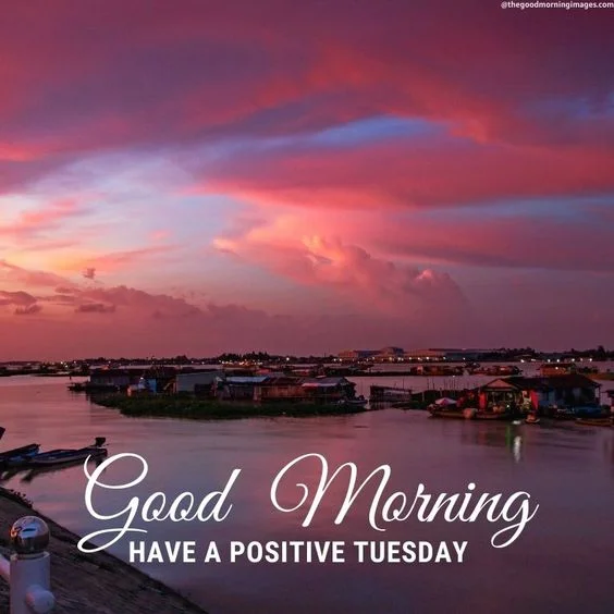 Tuesday Good Morning Have A Positive